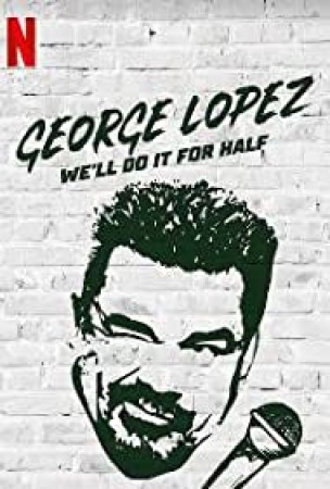 George Lopez: We'll Do It For Half