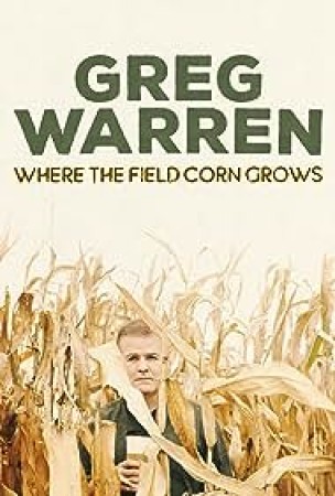 Greg Warren: Where The Field Corn Grows