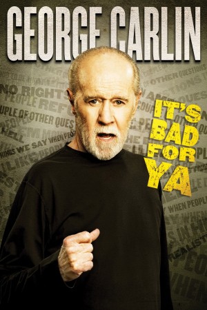 George Carlin... It's Bad for Ya