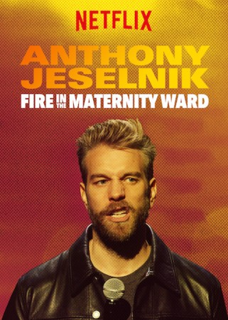 Anthony Jeselnik: Fire In The Maternity Ward